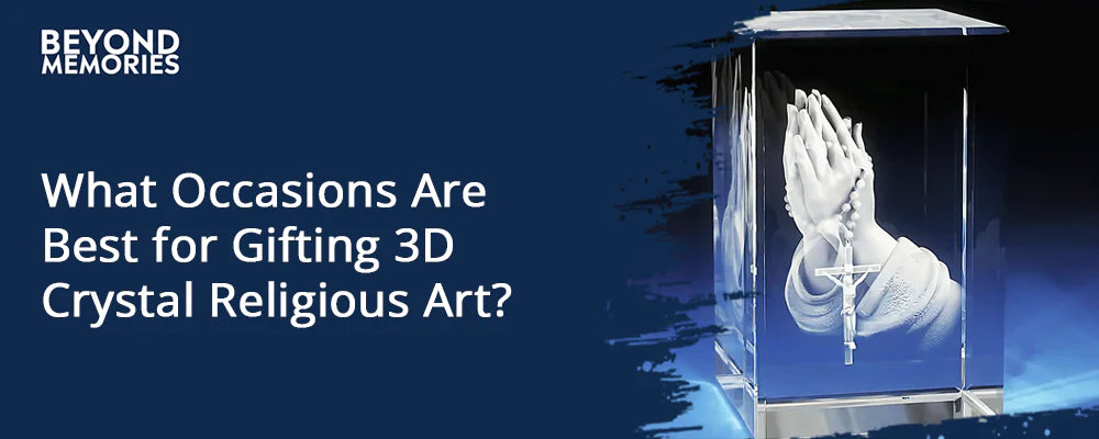 What Occasions Are Best for Gifting 3D Crystal Religious Art?