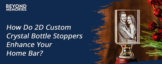 How Do 2D Custom Crystal Bottle Stoppers Enhance Your Home Bar?