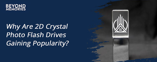 Why Are 2D Crystal Photo Flash Drives Gaining Popularity?
