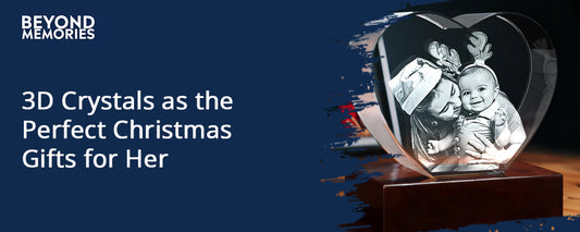 3D Crystals as the Perfect Christmas Gifts for Her