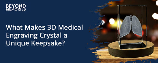 What Makes 3D Medical Engraving Crystal a Unique Keepsake?