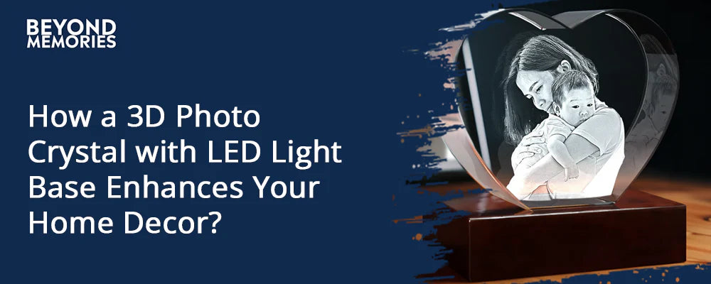 How a 3D Photo Crystal with LED Light Base Enhances Your Home Decor?
