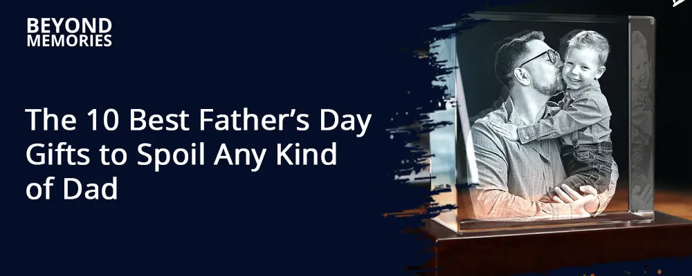The 10 Best Father’s Day Gifts to Spoil Any Kind of Dad