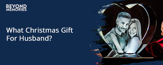 What Christmas Gift For Husband?