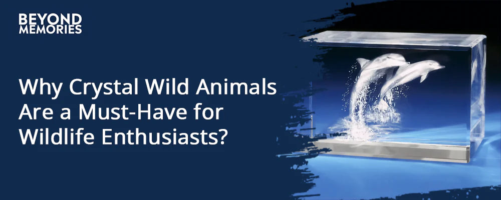 Why Crystal Wild Animals Are a Must-Have for Wildlife Enthusiasts?