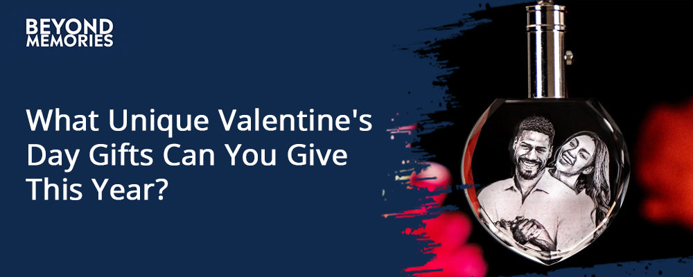 What Unique Valentine's Day Gifts Can You Give This Year?