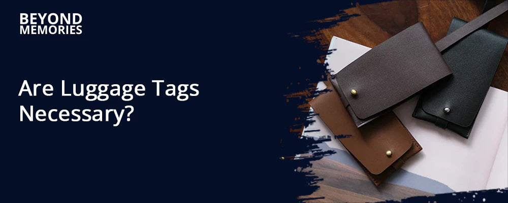 Are Luggage Tags Necessary?