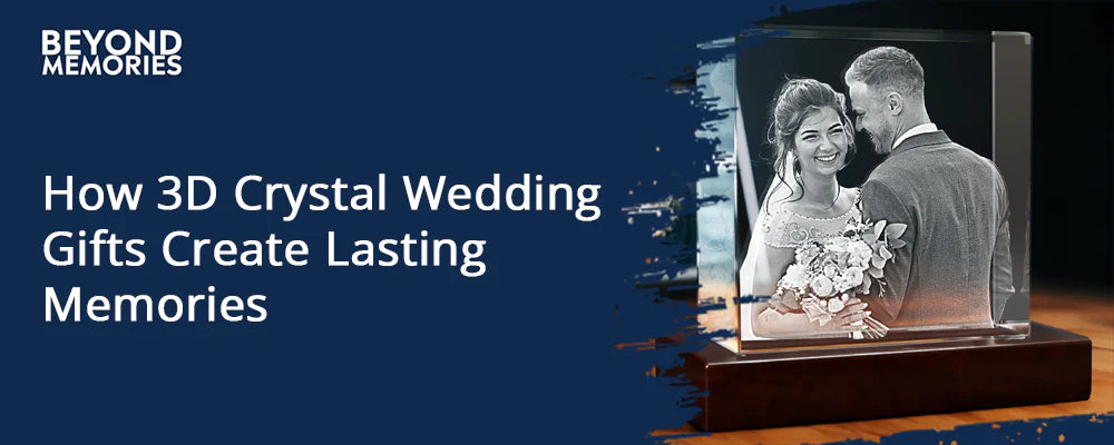 How 3D Crystal Wedding Gifts Create Lasting Memories