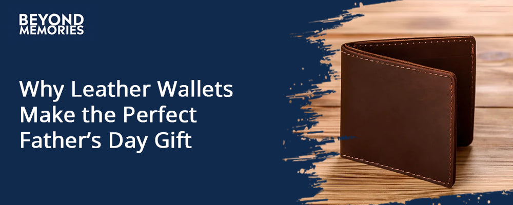 Why Leather Wallets Make the Perfect Father’s Day Gift