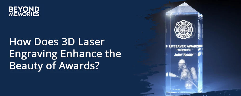 How Does 3D Laser Engraving Enhance the Beauty of Awards?