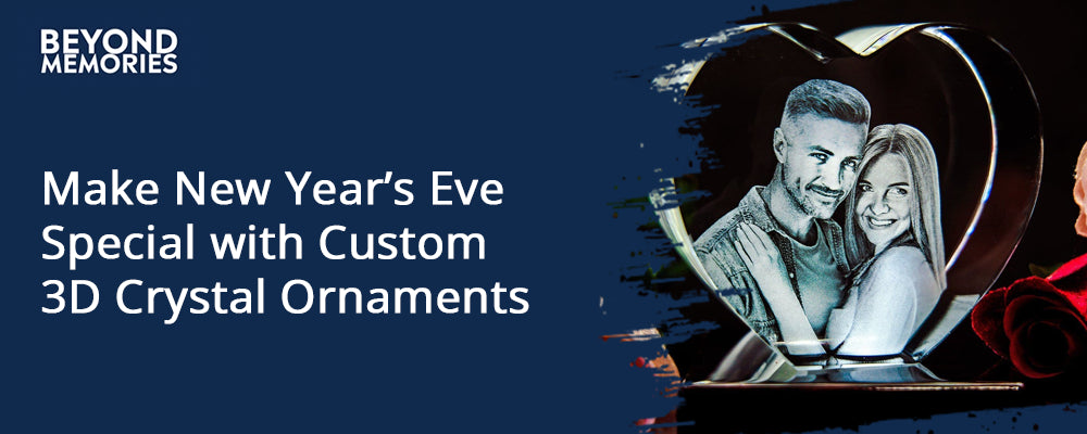 Make New Year’s Eve Special with Custom 3D Crystal Ornaments