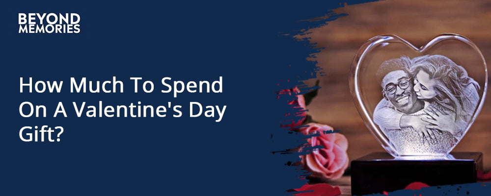 How Much To Spend On A Valentine's Day Gift?