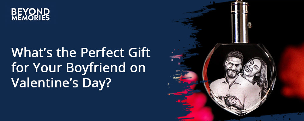 What’s the Perfect Gift for Your Boyfriend on Valentine’s Day?