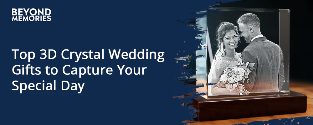 Top 3D Crystal Wedding Gifts to Capture Your Special Day